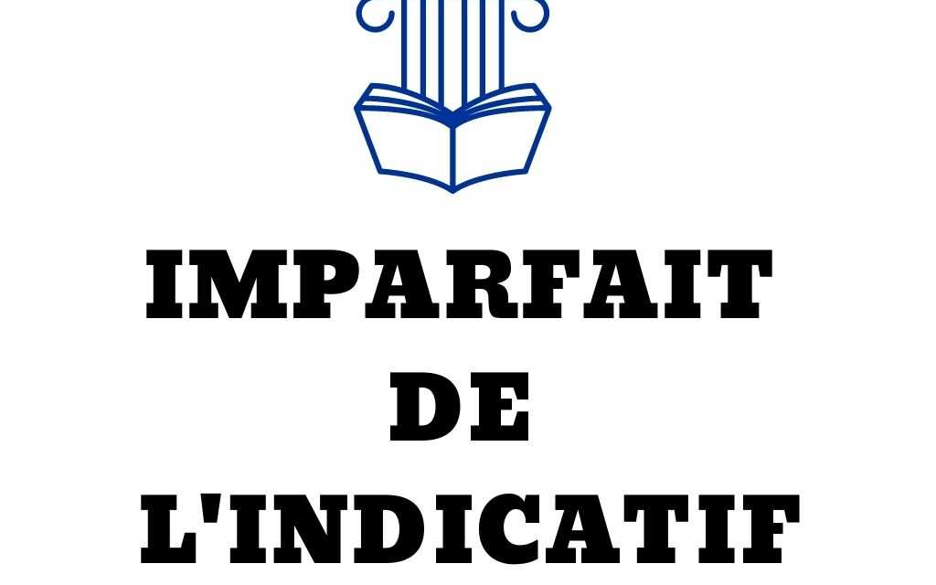 L’imparfait de l’indicatif