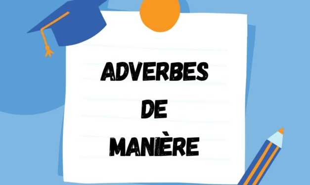 Les Adverbes de Manière