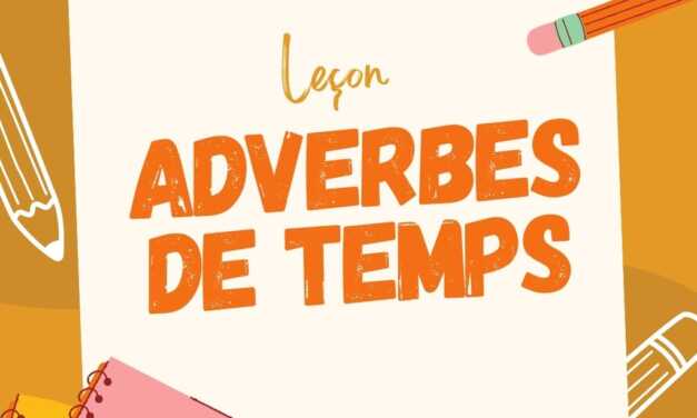 Les Adverbes de Temps