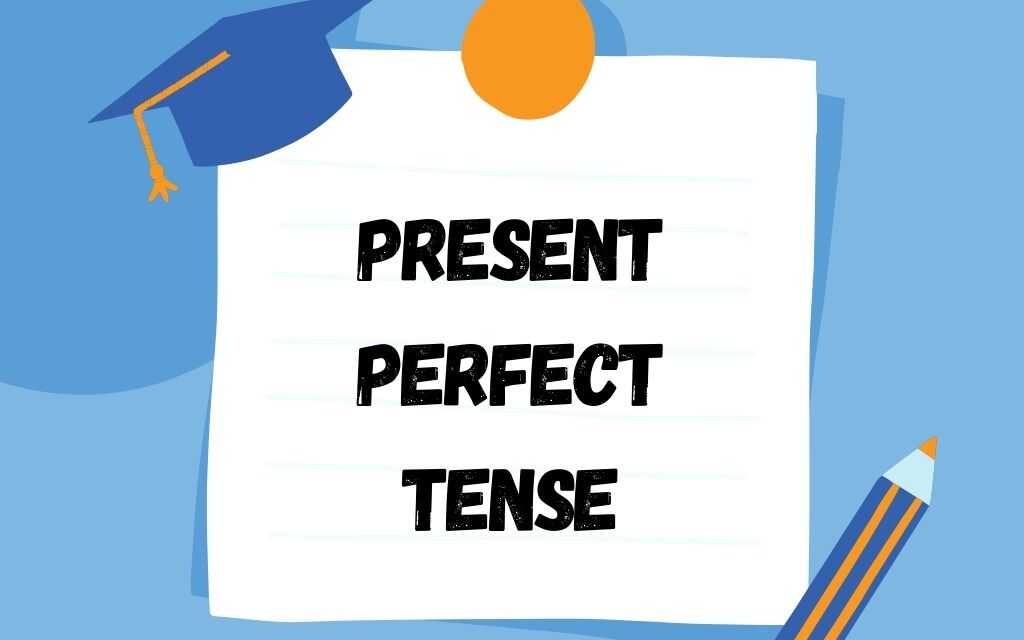 Present Perfect Tense